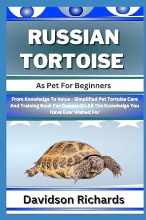 russian tortoise as pet for beginners from knowledge to value simplified pet tortoise care and training book