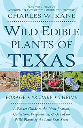 wild edible plants of texas a pocket guide to the identification collection preparation and use of 60 wild