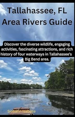 tallahassee fl area rivers guide discover the diverse wildlife engaging activities fascinating attractions