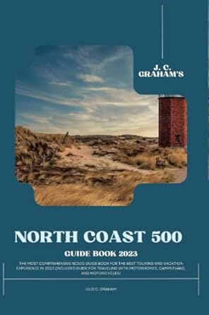 j c grahams north coast 500 guide book 2023 the most comprehensive nc500 guide for the best touring and