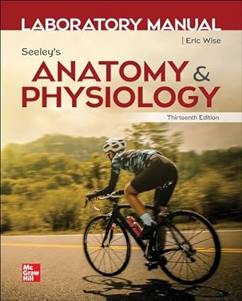 laboratory manual by wise for seeleys anatomy and physiology 13th edition eric wise 1264421117, 978-1264421114