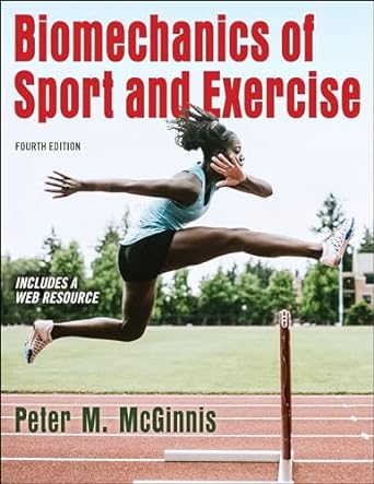 biomechanics of sport and exercise 4th edition peter m mcginnis 1492571407, 978-1492571407