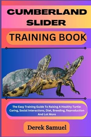 cumberland slider training book the easy training guide to raising a healthy turtle caring social