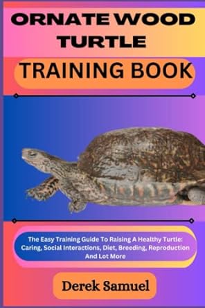 ornate wood turtle training book the easy training guide to raising a healthy turtle caring social