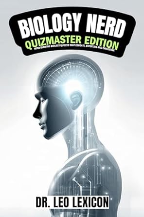 biology nerd   mind blowing biology quizzes that educate entertain and challenge quizmaster edition leo