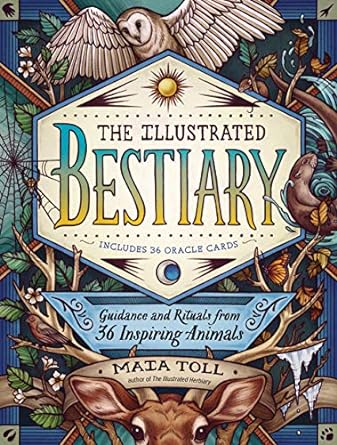 the illustrated bestiary guidance and rituals from 36 inspiring animals 1st edition maia toll ,kate o'hara