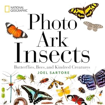 national geographic photo ark insects butterflies bees and kindred creatures 1st edition joel sartore