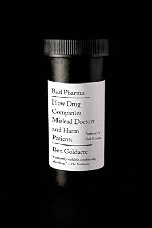 bad pharma how drug companies mislead doctors and harm patients 1st edition ben goldacre 0865478066,