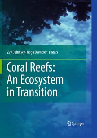 coral reefs an ecosystem in transition 2011th edition zvy dubinsky ,noga stambler b00f8k77xk, 978-9400701137