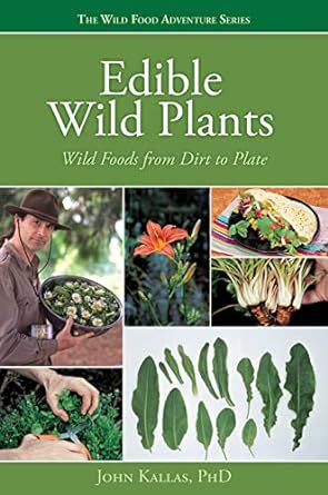 edible wild plants wild foods from dirt to plate 1st edition john kallas phd 1423601505, 978-1423601500