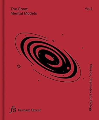 the great mental models volume 2 physics chemistry and biology 1st edition rhiannon beaubien ,shane parrish