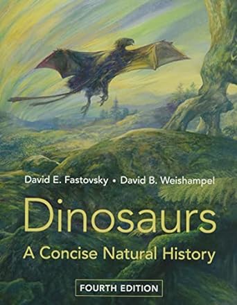 dinosaurs a concise natural history 4th edition david e fastovsky ,david b weishampel ,john sibbick