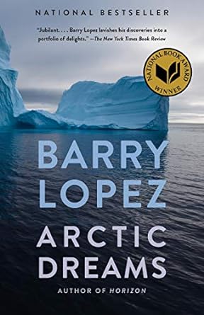 arctic dreams national book award winner 1st edition barry lopez 0375727485, 978-0375727481