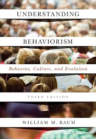 understanding behaviorism behavior culture and evolution 3rd edition william m baum 1119143640, 978-1119143642