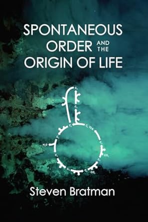 spontaneous order and the origin of life 1st edition steven bratman b0cmkf27yj, 979-8866413751