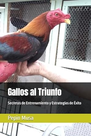 gallos al triunfo secretos de entrenamiento y estrategias de exito 1st edition pepin musa b0clsmllfw,