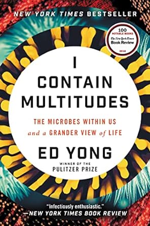 i contain multitudes the microbes within us and a grander view of life 1st edition ed yong 0062368605,