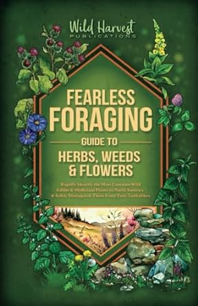 fearless foraging guide to herbs weeds and flowers rapidly identify the most common wild edible plants in