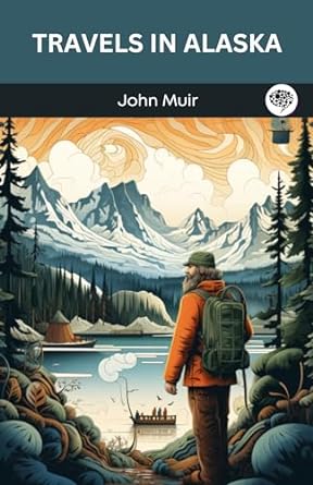 travels in alaska 1st edition john muir b0clkymwgt