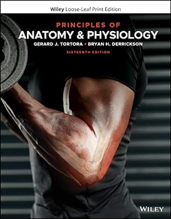 principles of anatomy and physiology 16th edition gerard j tortora ,bryan h derrickson 1119662796,