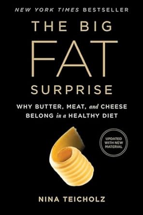 the big fat surprise why butter meat and cheese belong in a healthy diet 1st edition nina teicholz