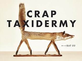 crap taxidermy no-value edition kat su 1607748207, 978-1607748205