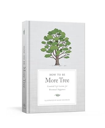 how to be more tree essential life lessons for perennial happiness no-value edition potter gift ,annie