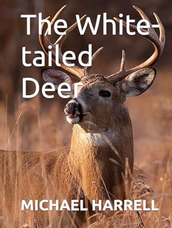 the white tailed deer 1st edition michael harrell b0cs6p9z9y, 979-8875842252