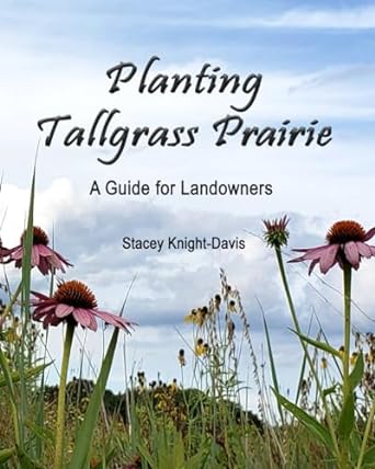 planting tallgrass prairie a guide for landowners 1st edition stacey knight davis b0cs6sdnyc, 979-8867834678