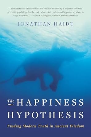 the happiness hypothesis finding modern truth in ancient wisdom 1st edition jonathan haidt 0465028020,