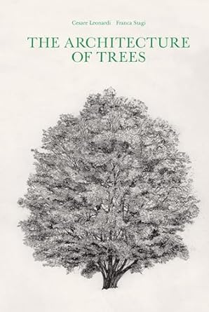 the architecture of trees 1st edition cesare leonardi ,franca stagi 1616898062, 978-1616898069