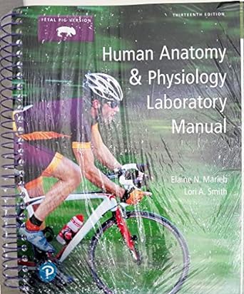 human anatomy and physiology laboratory manual fetal pig version 13th edition elaine marieb ,lori smith