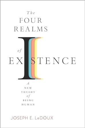 the four realms of existence a new theory of being human 1st edition joseph e ledoux b0cd4j63np