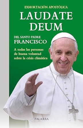 laudate deum exhortacion apostolica sobre la crisis climatica 1st edition papa francisco b00jh58rmm,