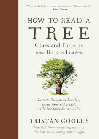 how to read a tree clues and patterns from bark to leaves 1st edition tristan gooley 1615199438,