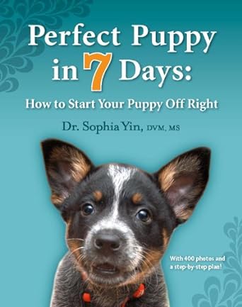 perfect puppy in 7 days how to start your puppy off right 1st edition sophia yin 0964151871, 978-0964151871