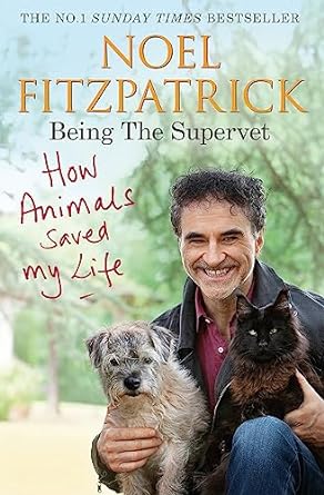 how animals saved my life being the supervet the number 1 sunday times bestseller 1st edition professor noel