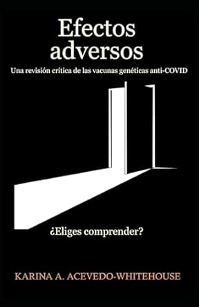 efectos adversos una revision critica de las vacunas geneticas anti covid eliges comprender 1st edition