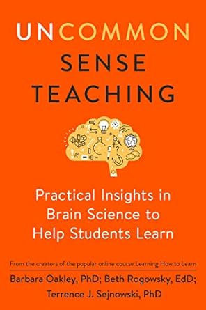 uncommon sense teaching practical insights in brain science to help students learn 1st edition barbara oakley