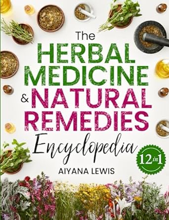 the herbal medicine and natural remedies encyclopedia the comprehensive guide on how to naturally improve