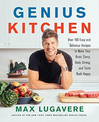 genius kitchen over 100 easy and delicious recipes to make your brain sharp body strong and taste buds happy