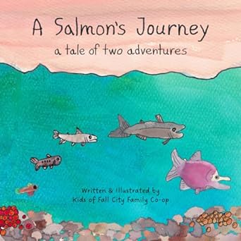 a salmons journey a tale of two adventures 1st edition kids of fall city family co op ,suzanne matanich