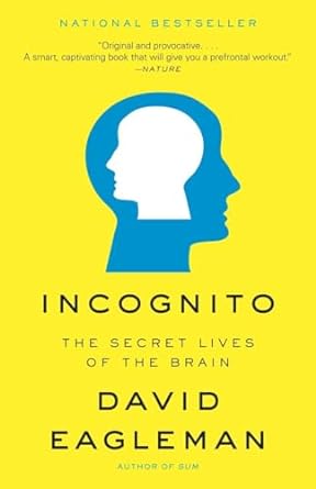 incognito the secret lives of the brain 1st edition david eagleman 0307389928, 978-0307389923