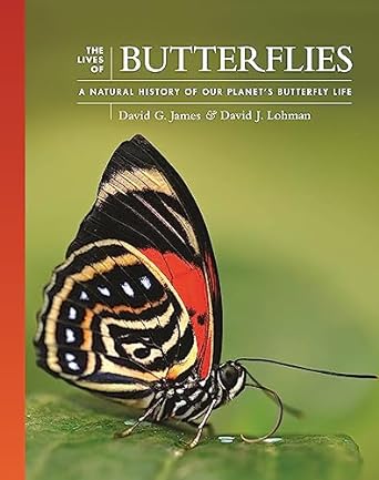 the lives of butterflies a natural history of our planets butterfly life 1st edition david g james ,dr david