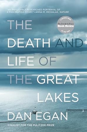 the death and life of the great lakes 1st edition dan egan 0393355551, 978-0393355550