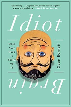 idiot brain what your head is really up to 1st edition dean burnett 0393354113, 978-0393354119