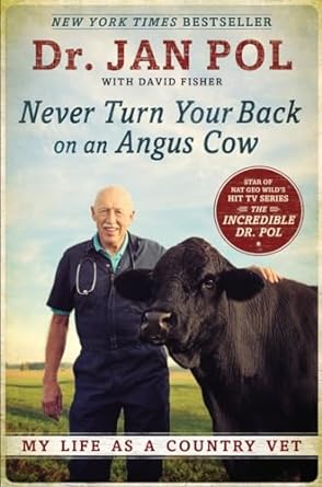 never turn your back on an angus cow my life as a country vet 1st edition dr jan pol ,david fisher