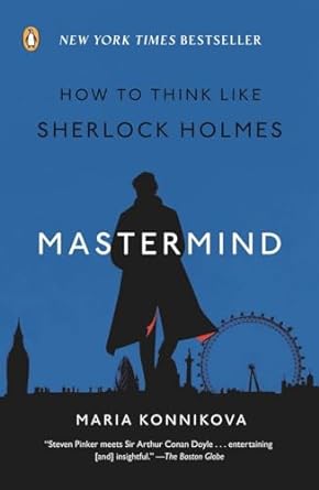 mastermind how to think like sherlock holmes 1st edition maria konnikova 014312434x, 978-0143124344