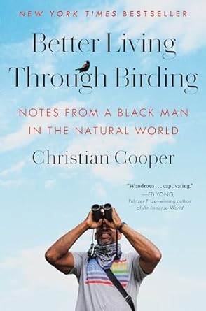 Better Living Through Birding Notes From A Black Man In The Natural World