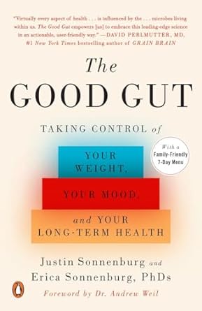The Good Gut Taking Control Of Your Weight Your Mood And Your Long Term Health